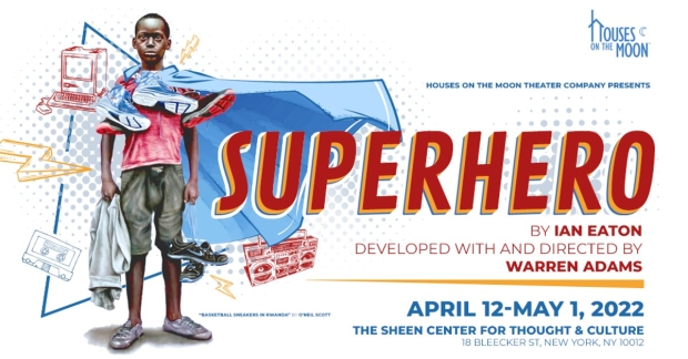 Ian Eaton&#39;s SuperHero will have its world premiere with Houses on the Moon Theater Company this spring.