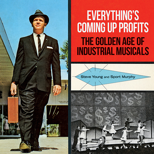Steve Young and Sport Murphy&#39;s  book, Everything&#39;s Coming Up Profits, chronicles the little-known world of corporate convention musicals. 
